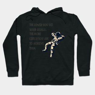 Lower your Goals Hoodie